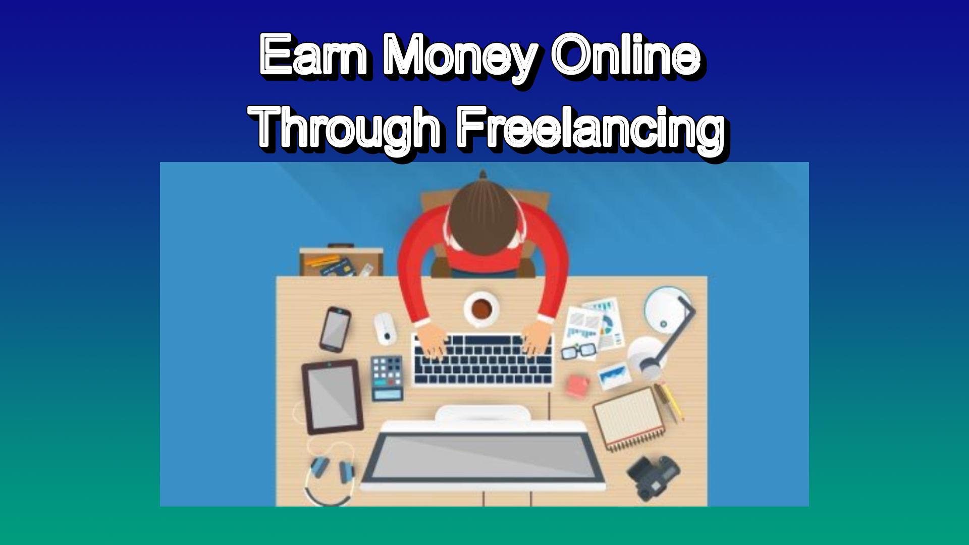 Earn Money Online Through Freelancing