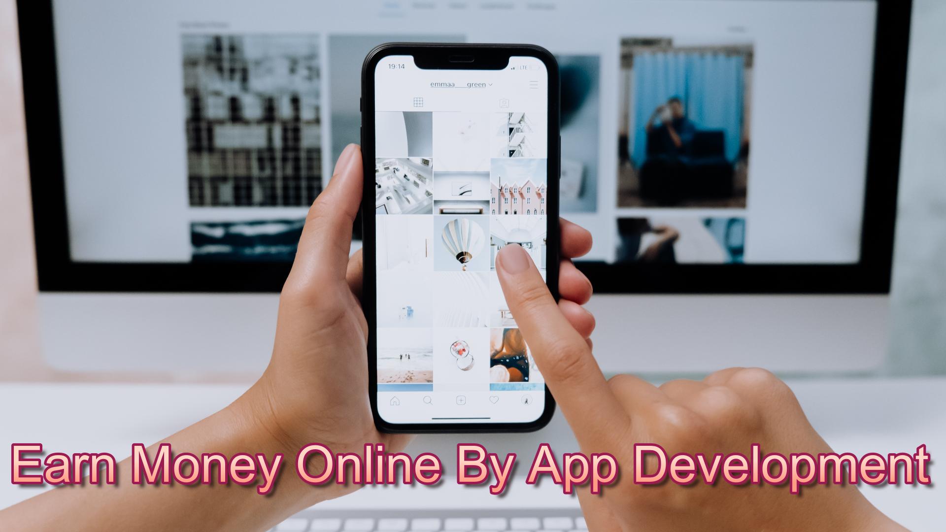 Earn Money Online By App Development