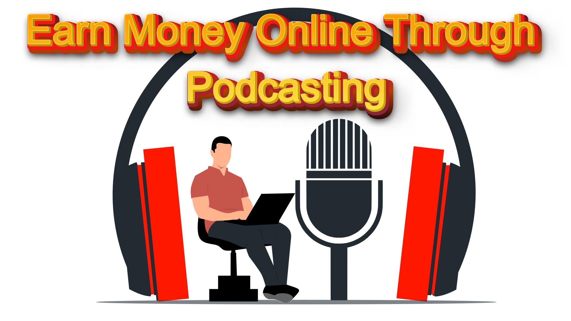 Earn Money Online Through Podcasting